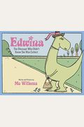 Edwina, The Dinosaur Who Didn't Know She Was Extinct