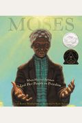Moses: When Harriet Tubman Led Her People To Freedom (Caldecott Honor Book)