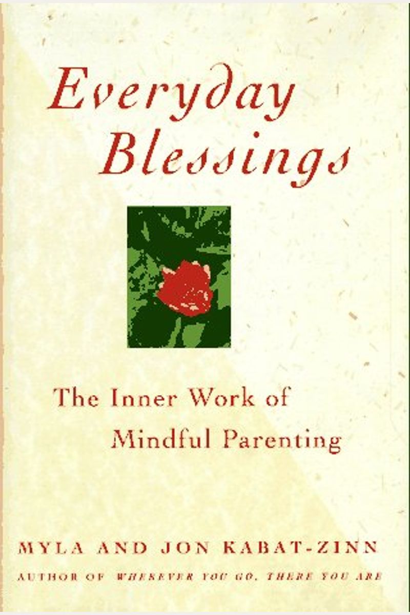 Everyday Blessings: The Inner Work Of Mindful Parenting