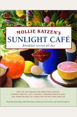 Mollie Katzen's Sunlight Cafe (Mollie Katzen's Classic Cooking)
