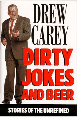 Dirty Jokes And Beer: Stories Of The Unrefined Dirty Jokes And Beer: Stories Of The Unrefined