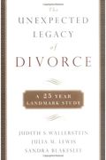 The Unexpected Legacy Of Divorce: The 25 Year Landmark Study