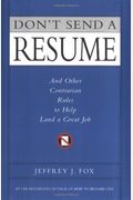 Don't Send a Resume: And Other Contrarian Rules to Help Land a Great Job