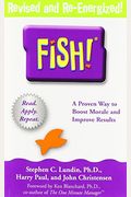 Fish!: A Remarkable Way To Boost Morale And Improve Results