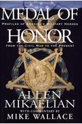 Medal Of Honor: Profiles Of America's Military Heroes From The Civil War To The Present