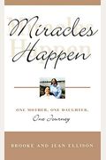 Miracles Happen: One Mother, One Daughter, One Journey