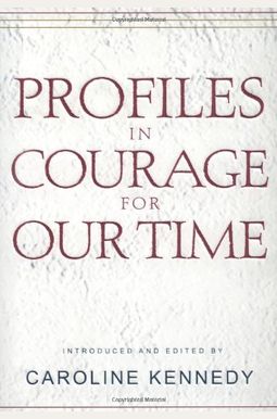 Profiles In Courage For Our Time Profiles In Courage For Our Time