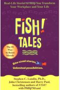 Fish! Tales: Real-Life Stories To Help You Transform Your Workplace And Your Life
