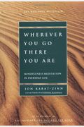 Wherever You Go, There You Are: Mindfulness Meditation In Everyday Life
