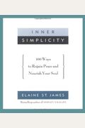 Inner Simplicity: 100 Ways To Regain Peace And Nourish Your Soul
