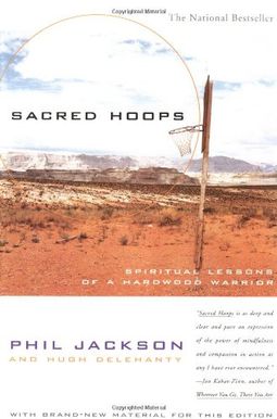 Sacred Hoops: Spiritual Lessons Of A Hardwood Warrior Sacred Hoops: Spiritual Lessons Of A Hardwood Warrior