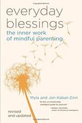 Everyday Blessings: The Inner Work Of Mindful Parenting
