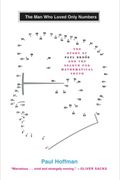 The Man Who Loved Only Numbers: The Story Of Paul Erdos And The Search For Mathematical Truth
