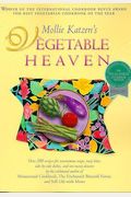 Mollie Katzen's Vegetable Heaven: Over 200 Recipes for Uncommon Soups, Tasty Bites, Side Dishes, and Too Many Desserts