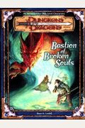 Bastion Of Broken Souls: An Adventure For 18th-Level Characters