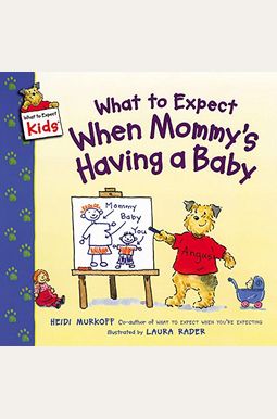 What To Expect When Mommy's Having A Baby What To Expect When Mommy's Having A Baby