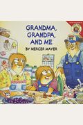 Little Critter: Grandma, Grandpa, And Me
