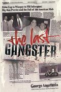 The Last Gangster: From Cop To Wiseguy To Fbi