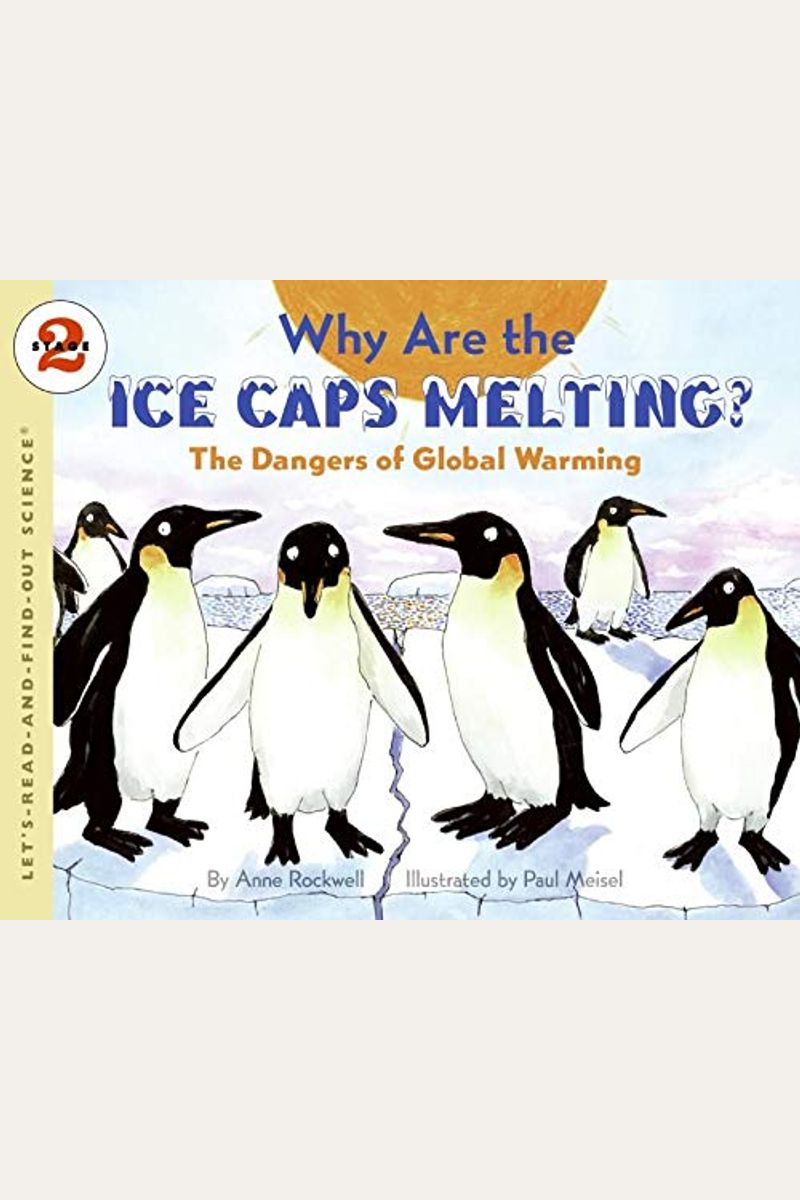 Why Are The Ice Caps Melting?: The Dangers Of Global Warming