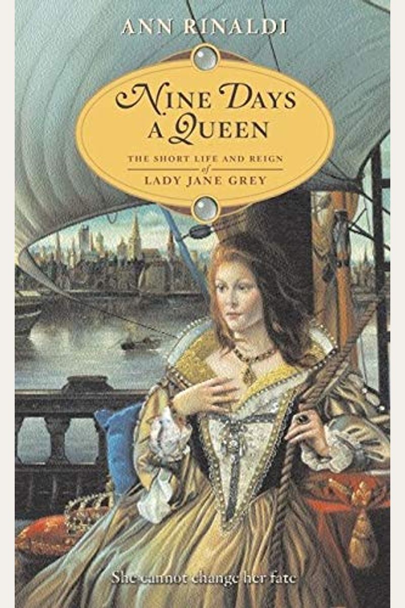 Nine Days A Queen: The Short Life And Reign Of Lady Jane Grey