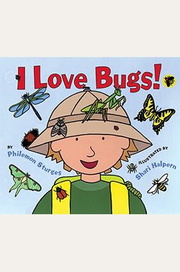 I Love Bugs! I Love Bugs!