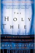 The Holy Thief: A Con Man's Journey From Darkness To Light
