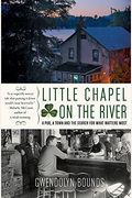 Little Chapel On The River: A Pub, A Town And The Search For What Matters Most