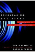 Encouraging The Heart: A Leader's Guide To Rewarding And Recognizing Others