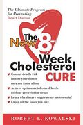 The New 8-Week Cholesterol Cure: The Ultimate Program For Preventing Heart Disease