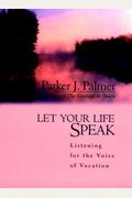 Let Your Life Speak: Listening for the Voice of Vocation