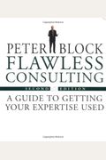 Flawless Consulting: A Guide To Getting Your Expertise Used