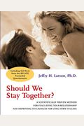 Should We Stay Together?: A Scientifically Proven Method For Evaluating Your Relationship And Improving Its Chances For Long-Term Success