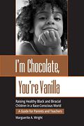 I'm Chocolate, You're Vanilla: Raising Healthy Black And Biracial Children In A Race-Conscious World