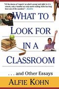 What To Look For In A Classroom: ...And Other Essays