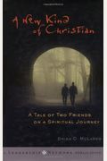 A New Kind Of Christian: A Tale Of Two Friends On A Spiritual Journey