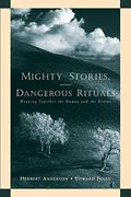 Mighty Stories, Dangerous Rituals: Weaving Together The Human And The Divine