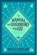 Manual del Guerrero de la Luz = Warrior of the Light, a Manual