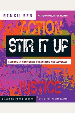 Stir It Up: Lessons In Community Organizing And Advocacy Stir It Up: Lessons In Community Organizing And Advocacy