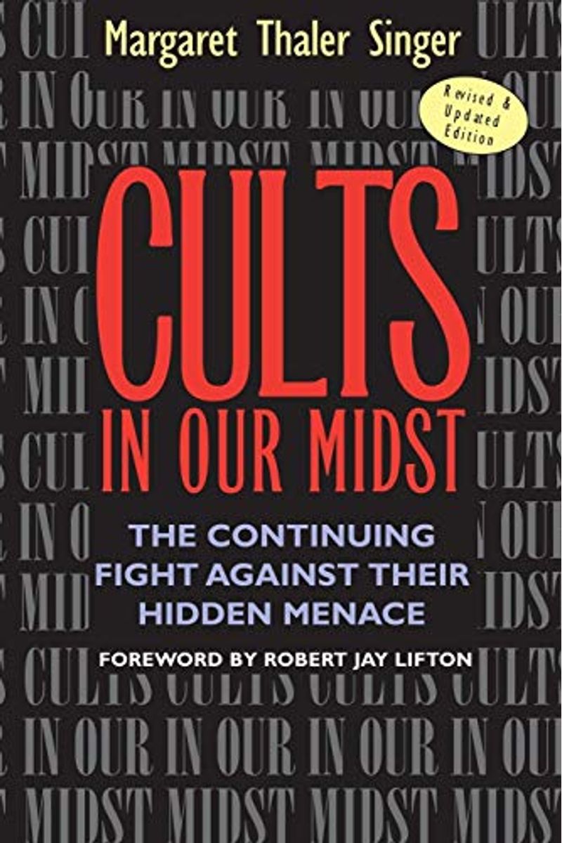 Cults In Our Midst: The Continuing Fight Against Their Hidden Menace