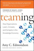 Teaming: How Organizations Learn, Innovate, And Compete In The Knowledge Economy