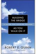 Building the Bridge as You Walk on It: A Guide for Leading Change