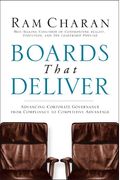 Boards That Deliver: Advancing Corporate Governance From Compliance To Competitive Advantage