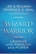 The Wizard And The Warrior: Leading With Passion And Power