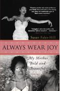 Always Wear Joy: My Mother Bold And Beautiful