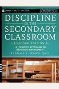 Discipline in the Secondary Classroom: A Positive Approach to Behavior Management (Jossey-Bass Teacher, Grades 9-12)
