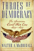 Throes Of Democracy: The American Civil War Era, 1829-1877