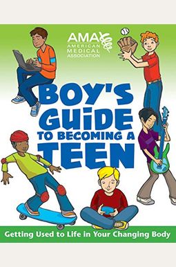 American Medical Association Boy's Guide To Becoming A Teen American Medical Association Boy's Guide To Becoming A Teen