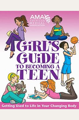 American Medical Association Girl's Guide To Becoming A Teen American Medical Association Girl's Guide To Becoming A Teen