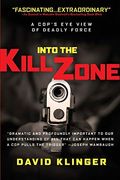 Into The Kill Zone: A Cop's Eye View Of Deadly Force
