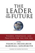The Leader Of The Future 2: Visions, Strategies, And Practices For The New Era